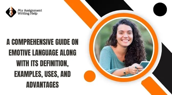 a-comprehensive-guide-on-emotive-language-along-with-its-definition-examples-uses-and-advantages
